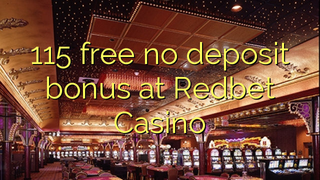 115 free no deposit bonus at Redbet Casino