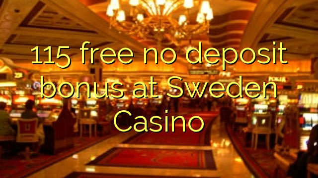 115 free no deposit bonus at Sweden  Casino