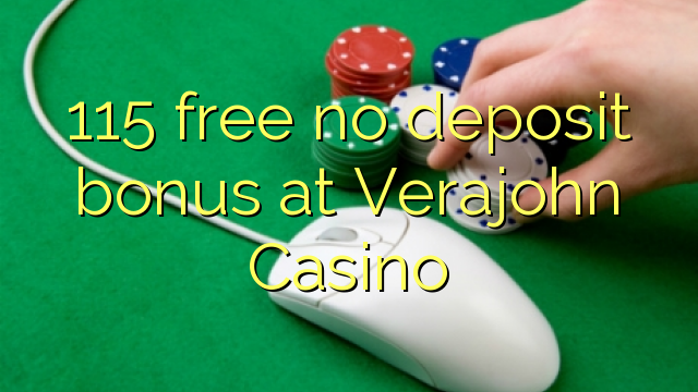 115 gratis ingen innskuddsbonus på Verajohn Casino