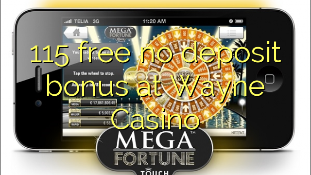 115 free no deposit bonus at Wayne  Casino