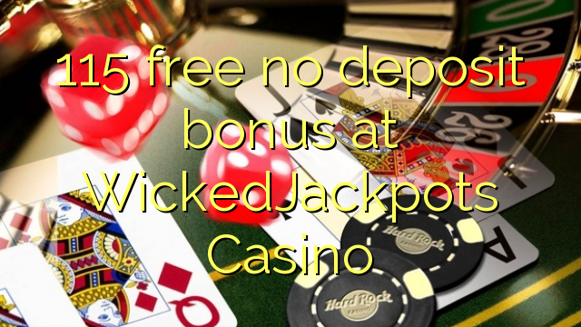 115 free no deposit bonus at WickedJackpots Casino