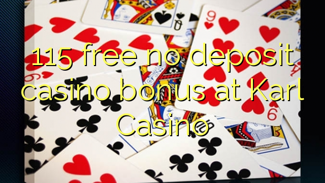 115 free no deposit casino bonus at Karl Casino