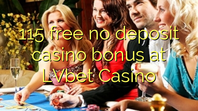 115 free no deposit casino bonus at LVbet Casino