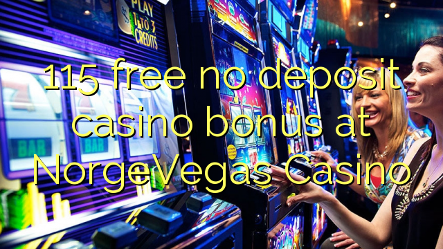 115 free no deposit casino bonus at NorgeVegas Casino