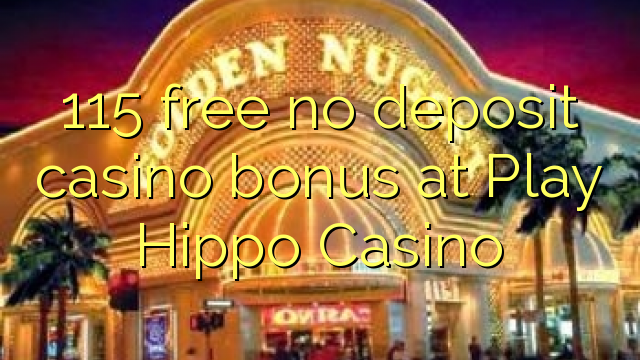 115 free no deposit casino bonus at Play Hippo Casino