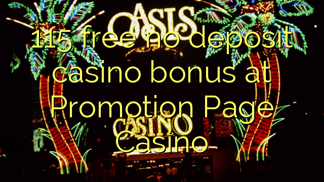 115 free no deposit casino bonus at Promotion Page Casino