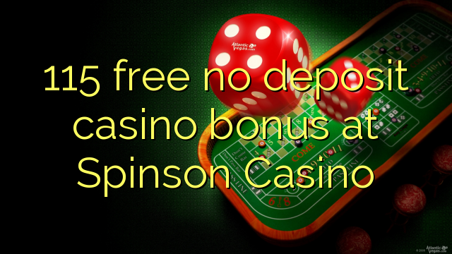 115 free no deposit casino bonus at Spinson Casino