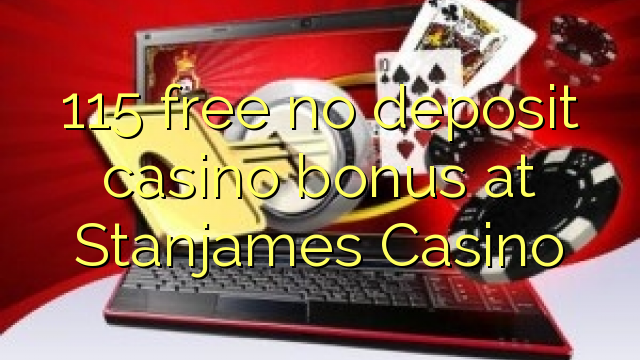 115 free no deposit casino bonus at Stanjames Casino