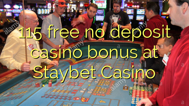 115 libirari ùn Bonus accontu Casinò à Staybet Casino