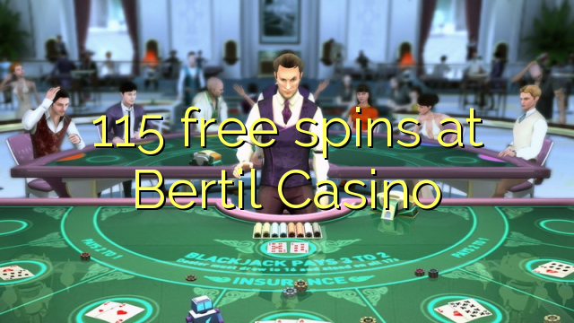 115 free spins ni Bertil Casino