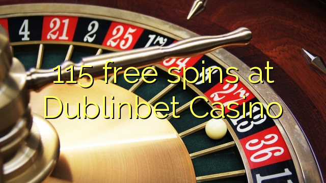 115 free spins at Dublinbet Casino