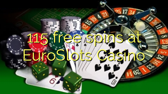 115 free spins at EuroSlots Casino