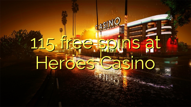 115 free spins at Heroes Casino