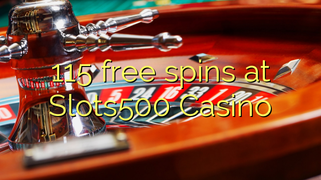 115 free spins at Slots500 Casino