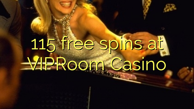 115 free spins at VIPRoom  Casino