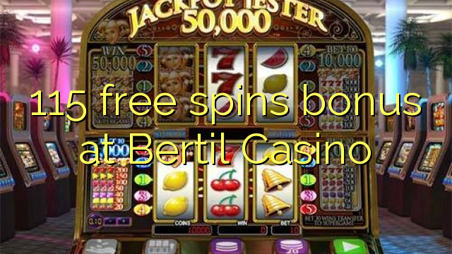 115 tours gratuits bonus à Bertil Casino