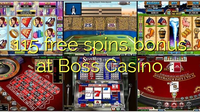 115 free spins bonus at Boss  Casino