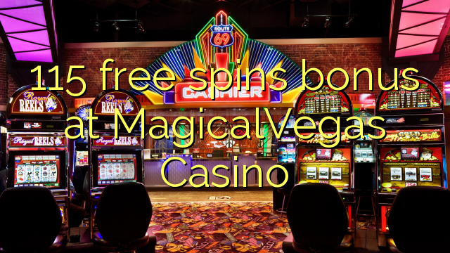 115 free spins bonus at MagicalVegas Casino