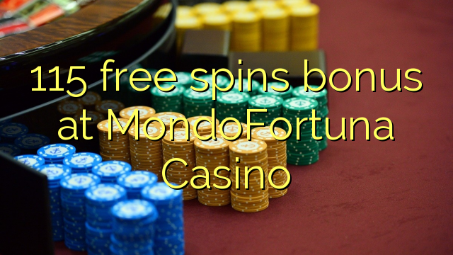 115 free spins bonus at MondoFortuna Casino