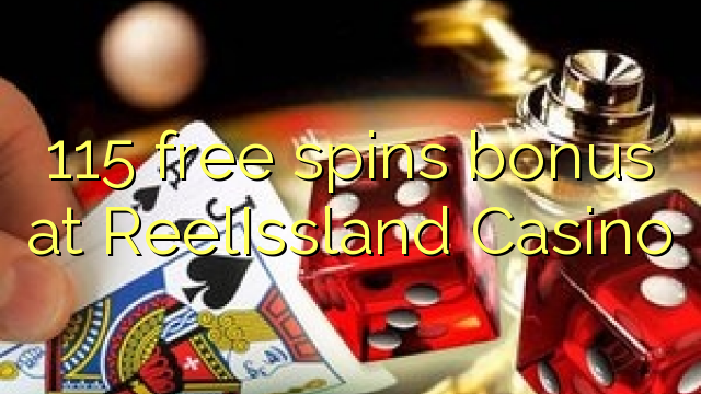 115 free spins bonus at ReelIssland Casino