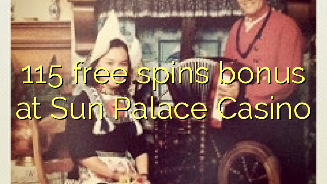 115 free spins bonus at Sun Palace Casino