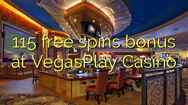 115 xoga bonos gratuítos no VegasPlay Casino