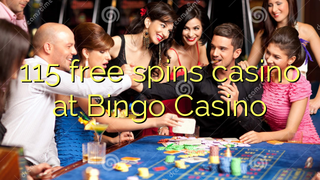 115 free spins casino at Bingo Casino