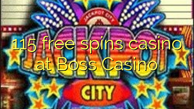 115 free spins casino at Boss  Casino