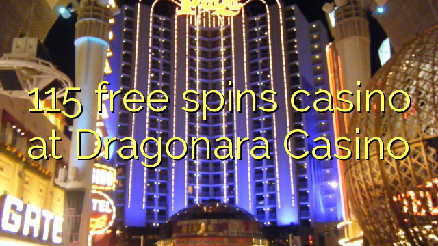 115 free spins casino at Dragonara Casino