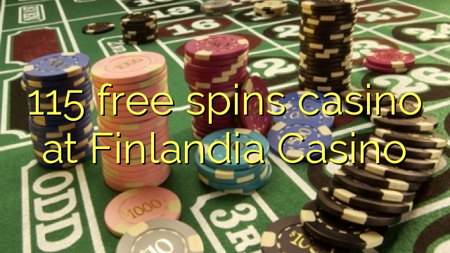 115 gratis spinn casino på Finlandia Casino