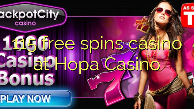 115 free spins casino at Hopa Casino