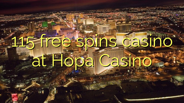 115 free spins casino at Hopa Casino