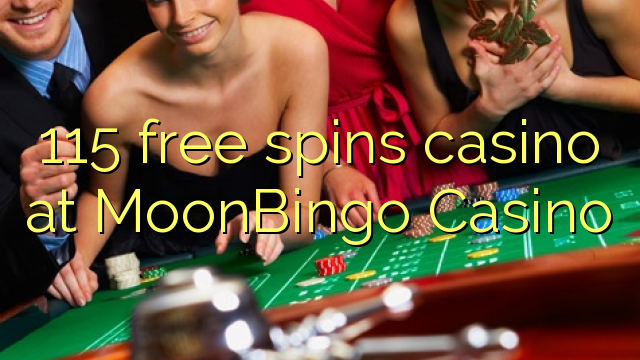 115 free spins casino at MoonBingo Casino