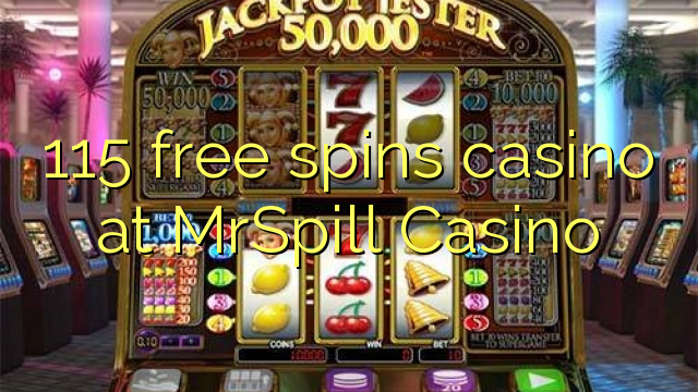 115 free spins casino at MrSpill Casino