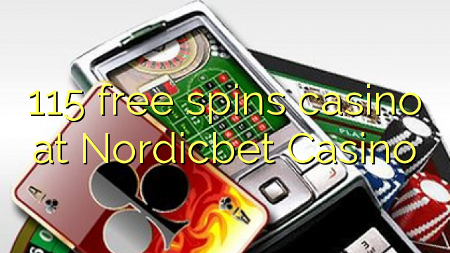 115 free spins casino at Nordicbet Casino