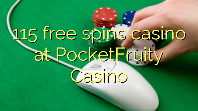 115 free spins casino at PocketFruity Casino