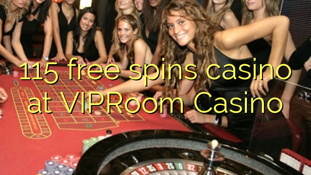 115 free spins casino at VIPRoom  Casino