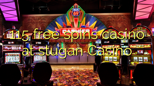 115 free spins casino at stugan Casino