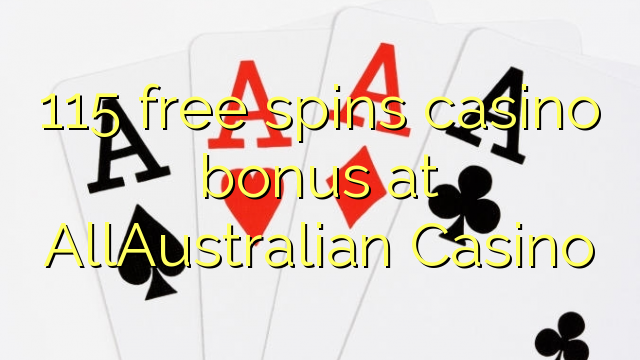 115 free spins casino bonus at AllAustralian Casino