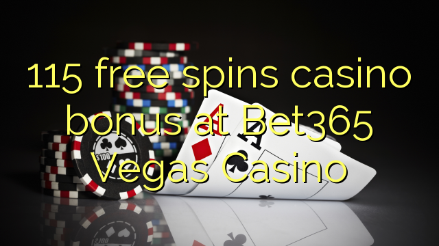 115 free spins casino bonus at Bet365 Vegas Casino