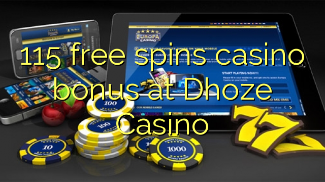 115 free spins casino bonus at Dhoze Casino