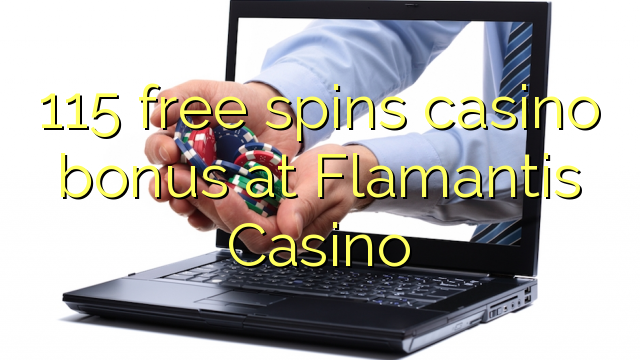 115 free spins casino bonus at Flamantis Casino