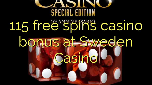 115 free spins casino bonus at Sweden  Casino