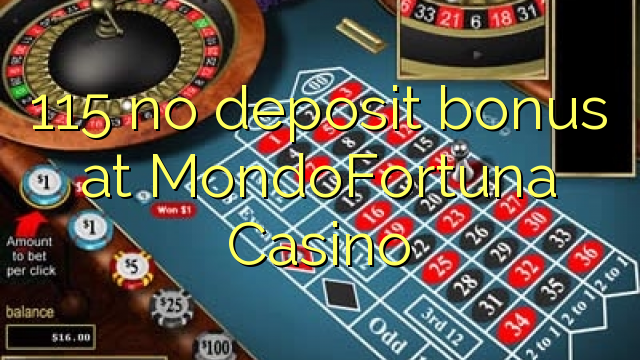 115 no deposit bonus at MondoFortuna Casino