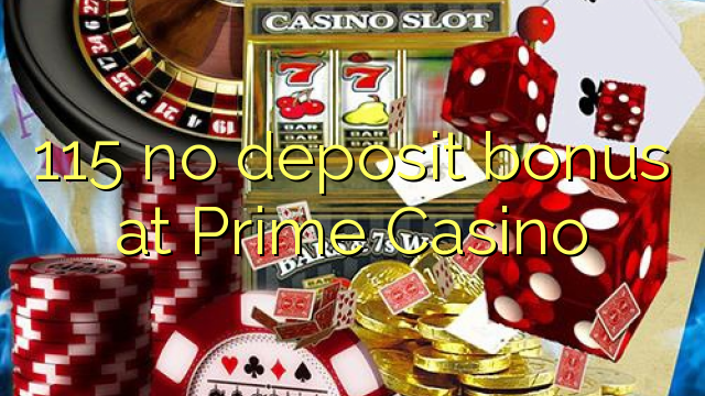 115 no deposit bonus at Prime  Casino