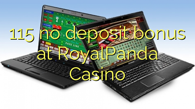 115 no deposit bonus at RoyalPanda Casino