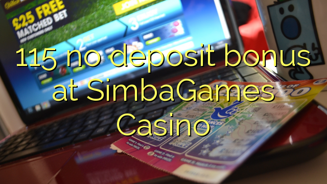 115 ora simpenan bonus ing SimbaGames Casino