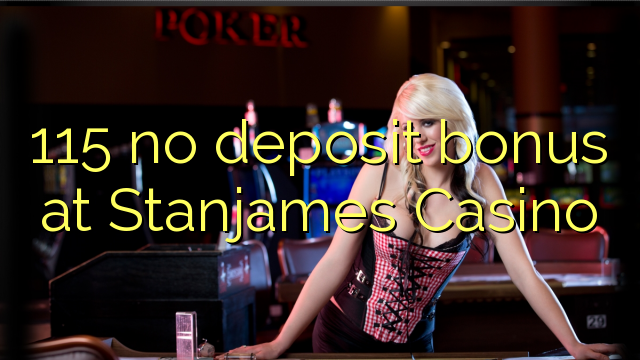 115 no deposit bonus at Stanjames Casino