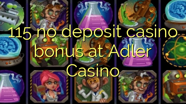 115 neniu deponejo kazino bonus ĉe Adler Kazino