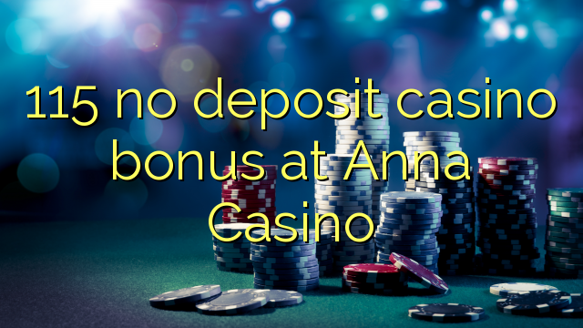 115 no deposit casino bonus at Anna Casino